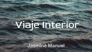 Jasmine Manuel - Viaje Interior (LYRICS + English Translation)