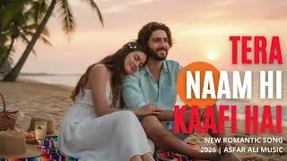 Tera Naam Hi Kaafi Hai &ndash; New Romantic Song 2026 | Asfar Ali Music
