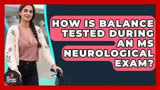 How Is Balance Tested During An MS Neurological Exam? - MS Support Network