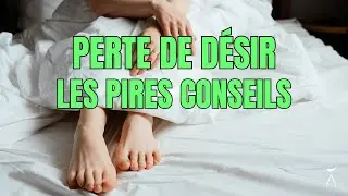 BAISSE DE D&Eacute;SIR : LES PIRES CONSEILS l Sarah Zerbib &Acirc;me Fauve