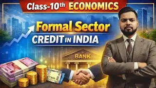 Class 10 Economics Ch-3 | Formal Sector Credit in India | Money and Credit Ch-3 | NCERT CBSE 2025-26