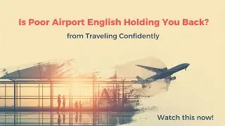 Is Poor Airport English Holding You Back from Traveling Confidently?