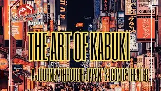 The Art of Kabuki: A Journey Through Japan&rsquo;s Iconic Theater