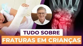 Fraturas em Crianças (Sintomas, Diagnósticos e Tratamentos)