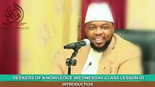SEEKERS OF KNOWLEDGE CLASS LESSON 01  [THE INTRODUCTION] || BY USTADH ABDUL RASHID