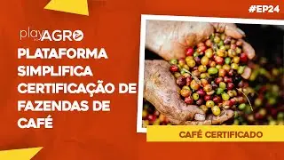 PLATAFORMA SIMPLIFICA CERTIFICAÇÃO DE FAZENDAS DE CAFÉ