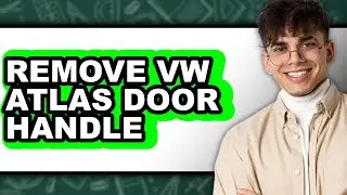 How to Remove a VW Atlas Door Handle: Easy Method Guide