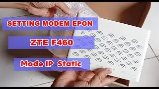 Cara Setting Modem Epon Zte F460 di Mode IP Static