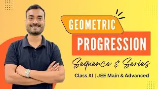 Geometric Progression (GP) | Sequences & Series | Class 11 | JEE Main & Advanced | Amitesh Sir