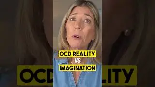 OCD Reality vs. Imagination