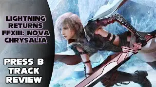 Nova Chrysalia | Video Game Music Review (Lightning Returns: Final Fantasy XIII)