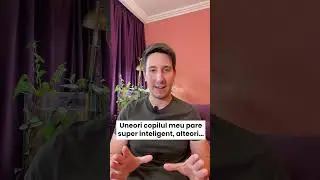 Uneori copilul meu pare super inteligent, alteori...