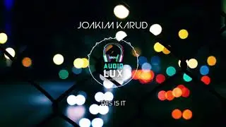This Is It - Joakim Karud [AudioLux Creators Fuel] NO COPYRIGHT