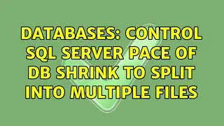 Databases: Control SQL Server pace of db shrink to split into multiple files