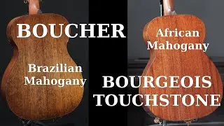 Boucher or Bourgeois? There is price difference. African Mahogany or Torrefied Brazilian Mahogany?
