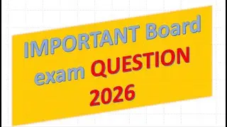 BOARD EXAM IMP QUESTION 2026