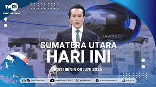 NORTH SUMATRA TODAY [JUNE 08, 2026]