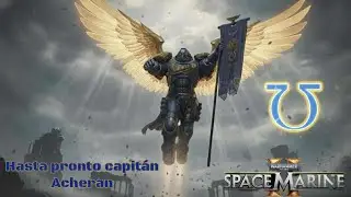 SPACE MARINE 2 EN HONOR AL CAPIT&Aacute;N ACHERAN PUES NUESTRA PROMESA ES EL SERVICIO ETERNO 