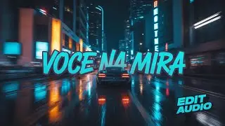 Voce Na Mira - Edit Audio + Slowed Reverb + Bass Boosted 