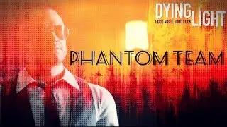 Phantom Team: A dying light short film