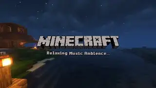 stop overthinking and just relax.(minecraft ambience w/ music)