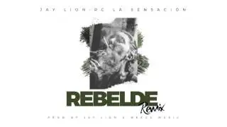 Jay Lion Ft.  Rc La Sensación - Rebelde [Remix]