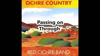 Passing on Through - Red Ochre Band