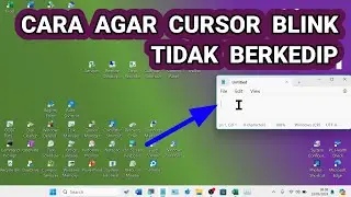 Cara Mengatur Supaya Cursor Blink di Windows 11 Tidak Berkedip / Diam