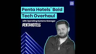 Inside Penta Hotels' Bold, All-at-Once Tech Transformation