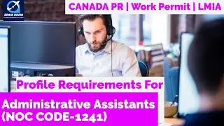 Administrative Assistants - Profile Description for Canada Work permit, LMIA and PR | NOC CODE 1241
