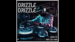 Drizzle Drizzle Mixed By Nku Leh Mos