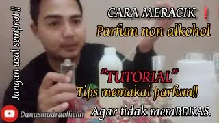 Cara meracik parfum non Alkohol & Tips Memakai parfum agar tidak membekas pada baju putih ❗❗