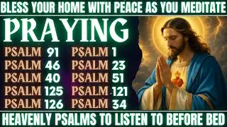 Bless your home with peace as you meditate - Heavenly Psalms to listen to before bed ( psalms )