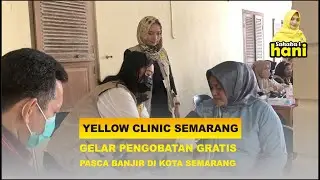 YELLOW CLINIC KOTA SEMARANG GELAR PENGOBATAN GRATIS PASCA BANJIR SEMARANG