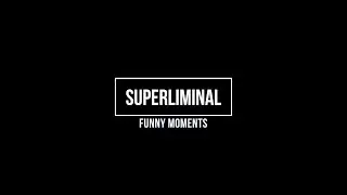 Superliminal Bonus: Fails and Funny Moments!