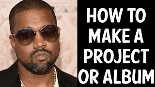 HOW TO MAKE A RAP ALBUM OR PROJECT