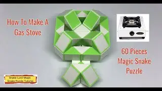 How To Make A Gas Stove - 60 Pieces Magic Snake Puzzle