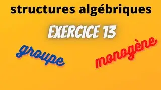 exercice 13 : structures algébriques