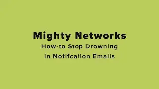 How to Stop Drowning in Notification Emails in Mighty Networks