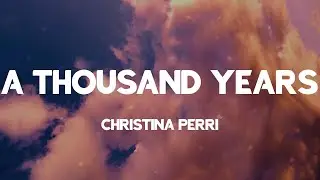 Christina Perri - A Thousand Years (Lyrics)