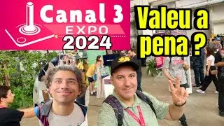 EVENTO CANAL 3 EXPO 2024! PROS E CONTRA. Minha opini&atilde;o