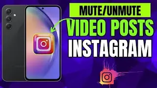 How to Mute/Unmute Instagram Video Posts
