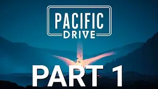 Pacific Drive Gameplay Part 1 - I Drive
