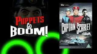 Puppets Go BOOM! Episode 7: Captain Scarlet and the Mysterons