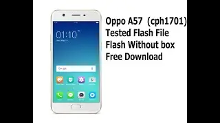 how to flash oppo a57 (cph1701) tested flash file