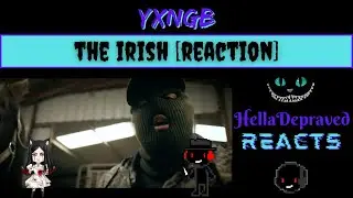[REACTION] YXNGB - The Irish