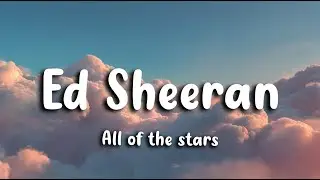 All of the stars (lyrics) - Ed Sheeran