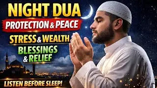 Before Sleep Night Dua | Release Stress, Ask for Allah&rsquo;s Protection, Inner Peace, Wealth & Barakah