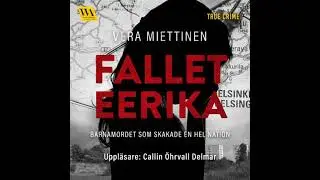 Fallet Eerika &ndash; barnamordet som skakade en hel nation - Vera Miettinen