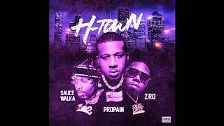 Propain Ft Sauce Walka & Z-Ro - H Town Remix [slowed]